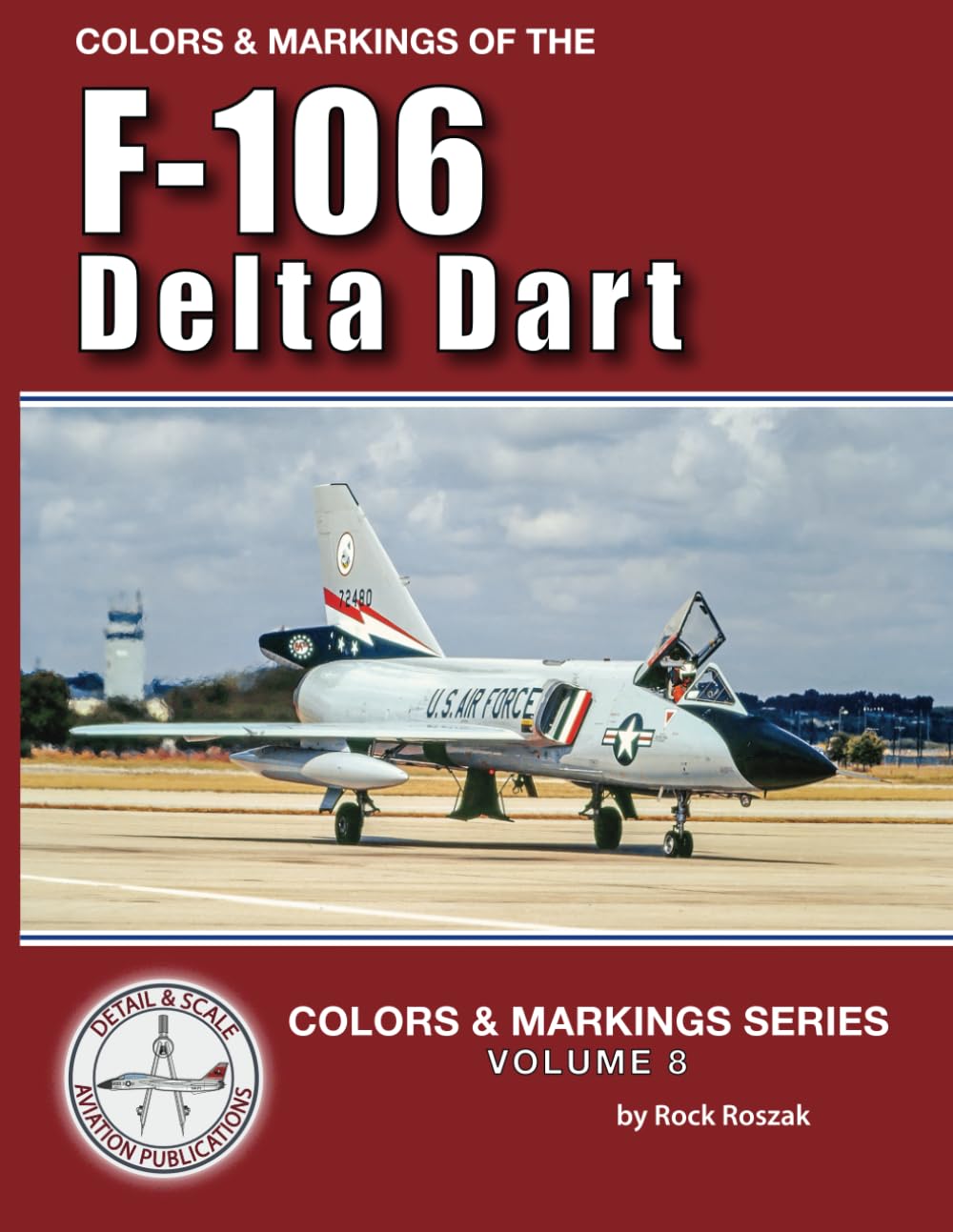 Colors & Markings of the F-106 Delta Dart by Rock Roszak